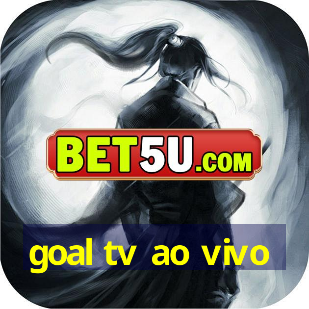 goal tv ao vivo